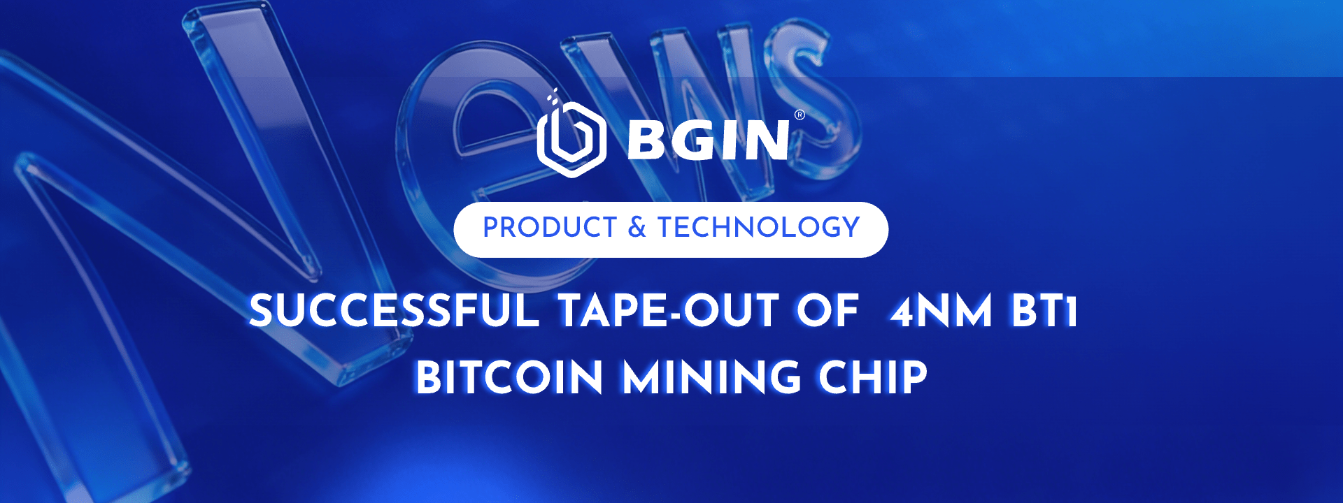BGIN BLOCKCHAIN LIMITED Announces Successful Tape-Out of 4nm BT1 Bitcoin Mining Chip